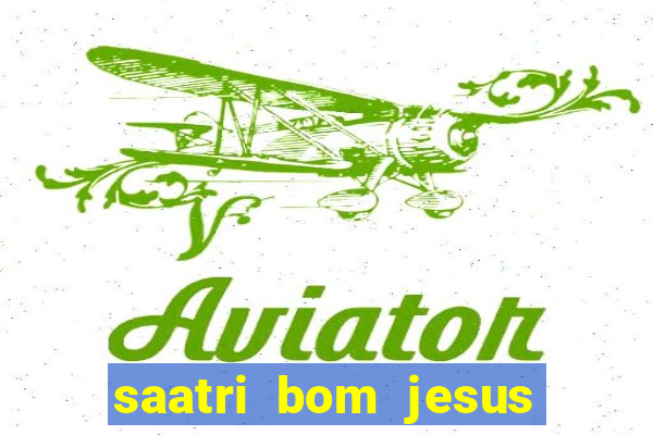 saatri bom jesus da lapa