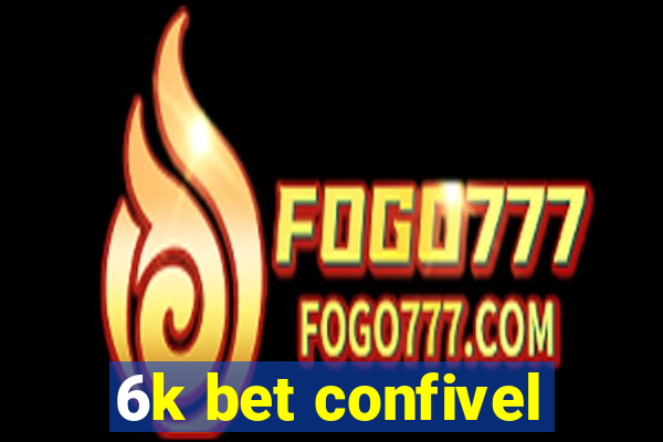 6k bet confivel
