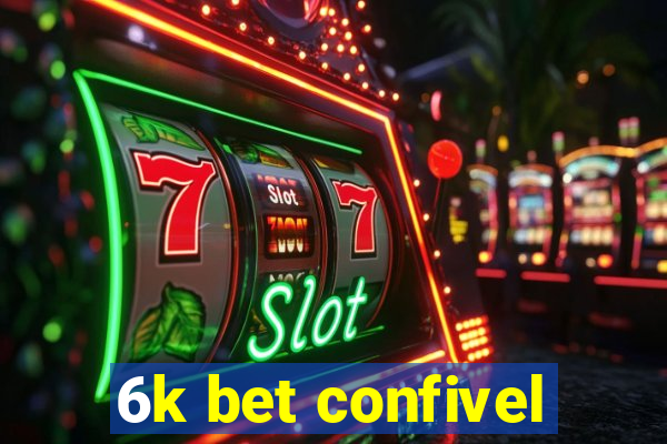 6k bet confivel