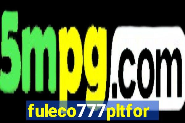 fuleco777pltfor