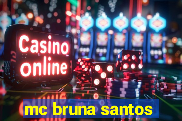 mc bruna santos