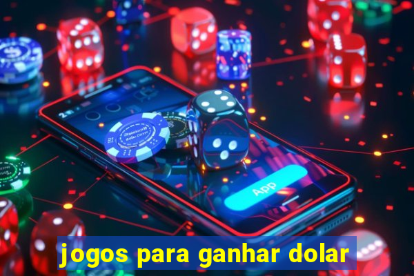 jogos para ganhar dolar