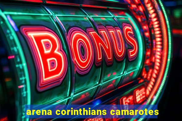 arena corinthians camarotes