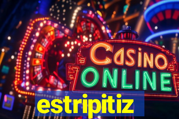 estripitiz