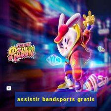 assistir bandsports gratis