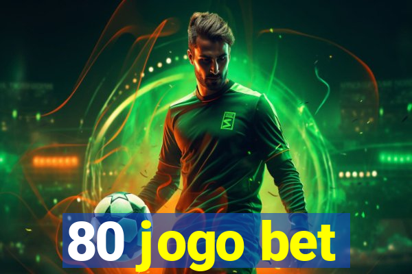80 jogo bet