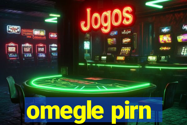 omegle pirn