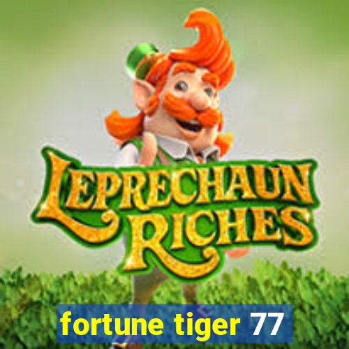 fortune tiger 77