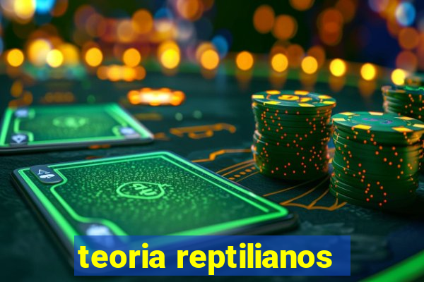 teoria reptilianos