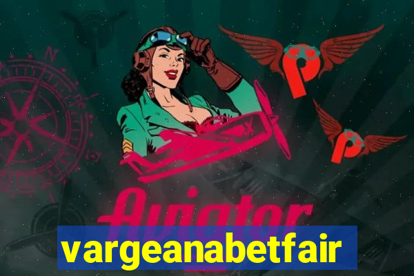 vargeanabetfair