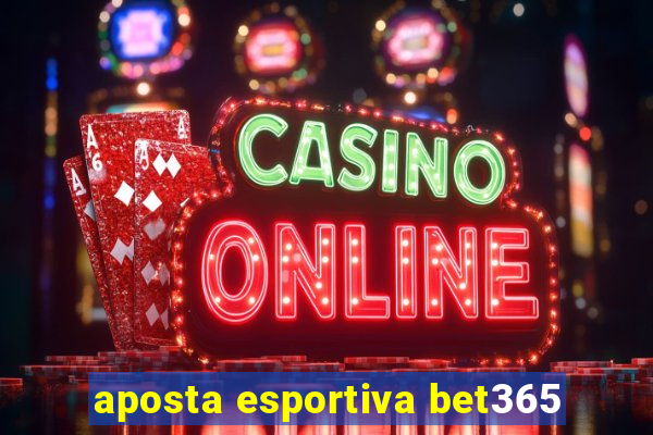 aposta esportiva bet365