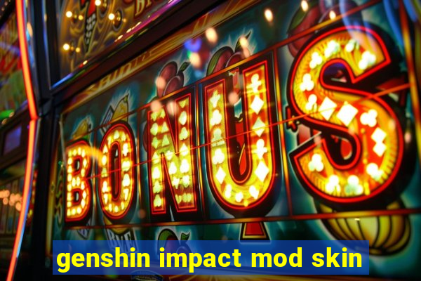 genshin impact mod skin