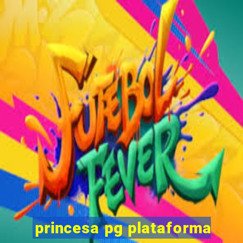princesa pg plataforma