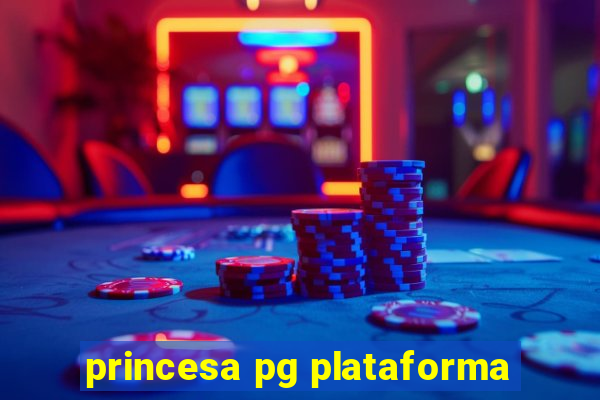 princesa pg plataforma