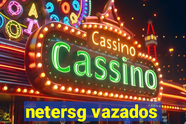 netersg vazados