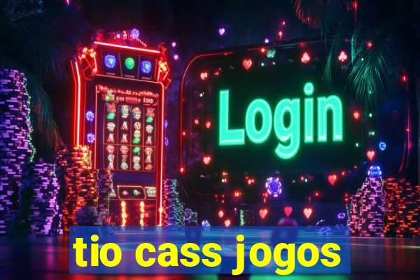 tio cass jogos