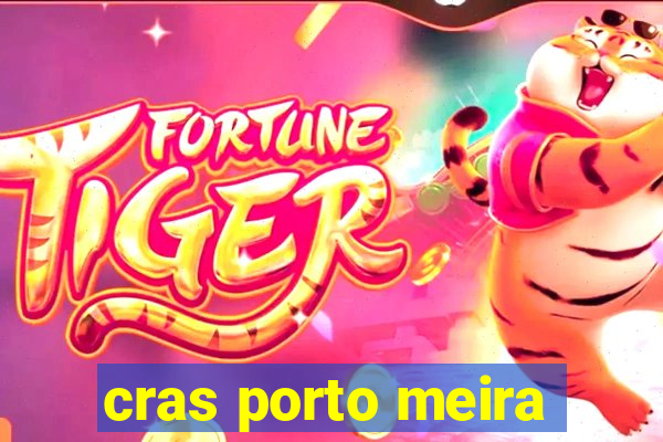 cras porto meira
