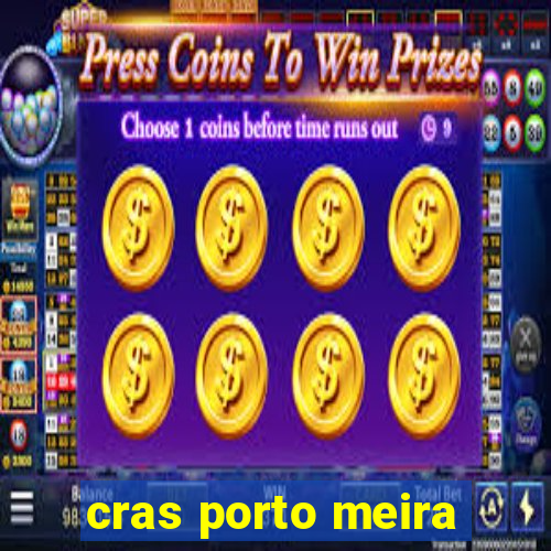 cras porto meira