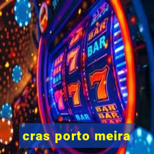 cras porto meira