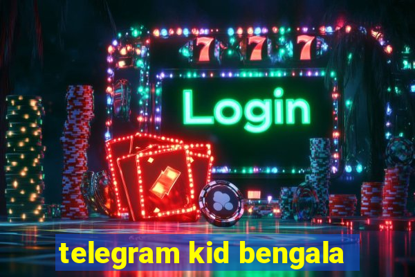 telegram kid bengala