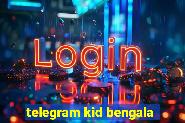 telegram kid bengala
