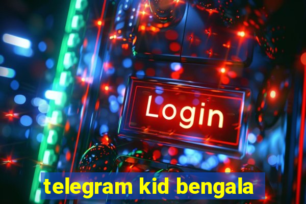 telegram kid bengala