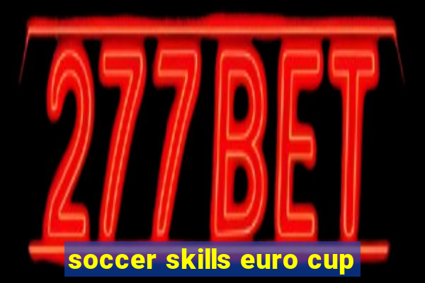 soccer skills euro cup
