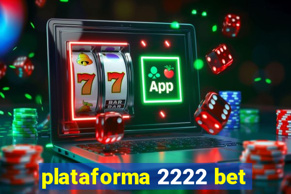 plataforma 2222 bet