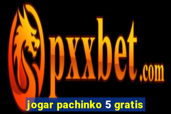 jogar pachinko 5 gratis