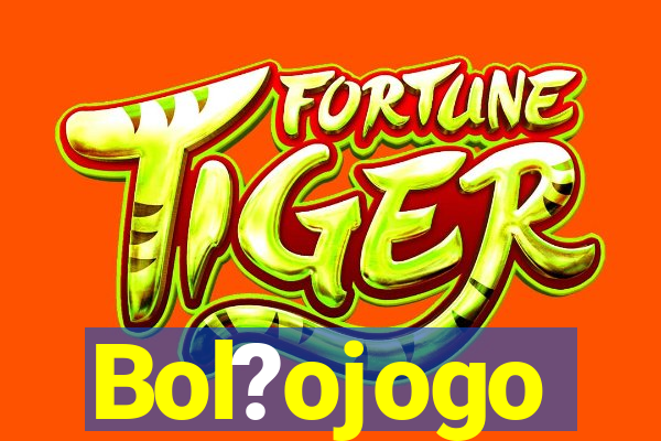 Bol?ojogo