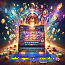 jade: significado espiritual