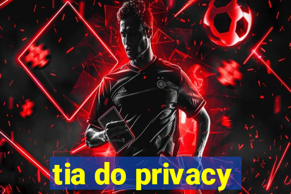 tia do privacy
