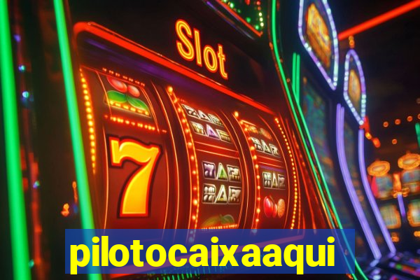 pilotocaixaaqui
