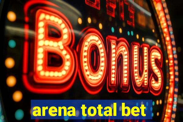 arena total bet