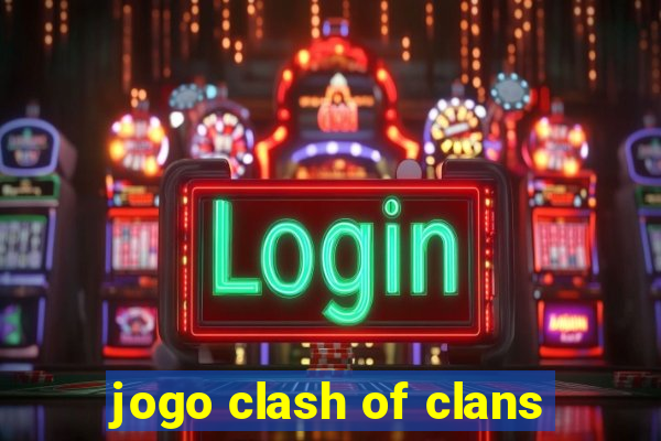 jogo clash of clans