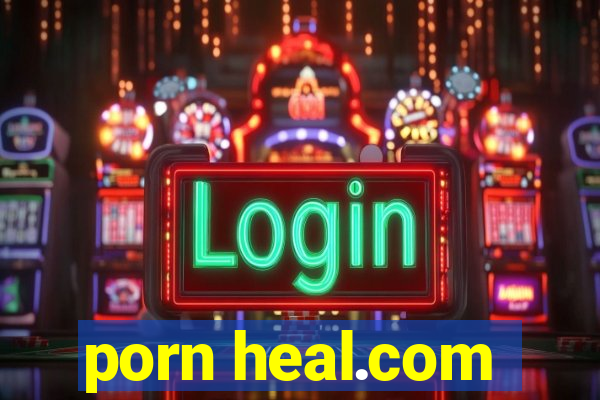 porn heal.com