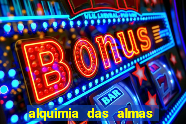 alquimia das almas 3 temporada a serie alquimia das