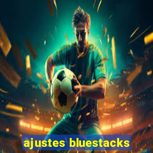 ajustes bluestacks