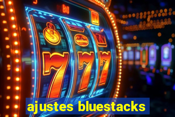 ajustes bluestacks