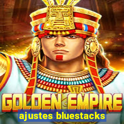 ajustes bluestacks