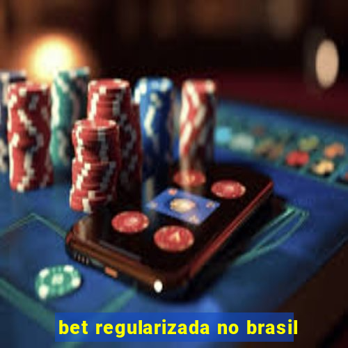bet regularizada no brasil