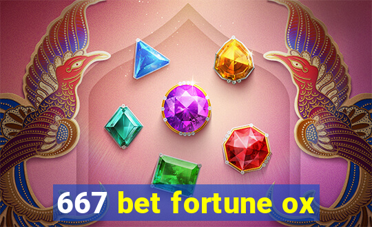 667 bet fortune ox