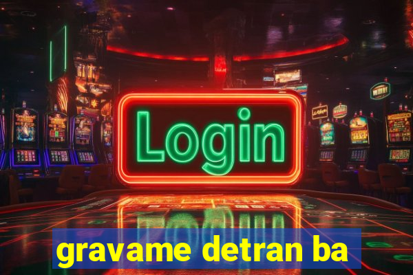 gravame detran ba