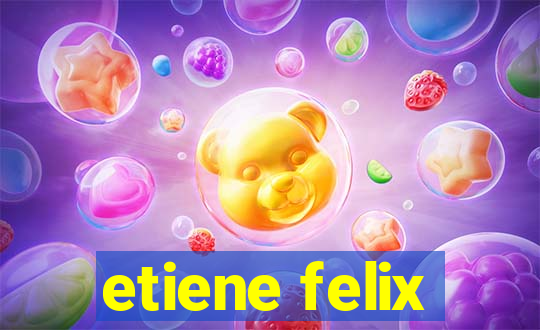 etiene felix