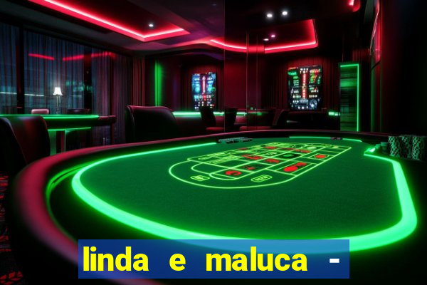 linda e maluca - orochi letra