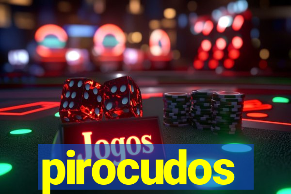 pirocudos