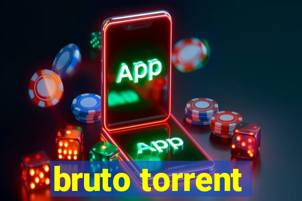 bruto torrent