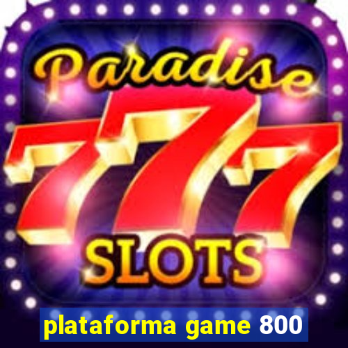 plataforma game 800