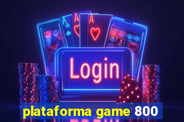 plataforma game 800