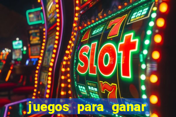 juegos para ganar dinero de verdad gratis